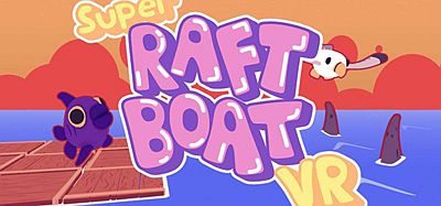 Oculus Quest 游戏《超级筏船VR》Super Raft Boat VR